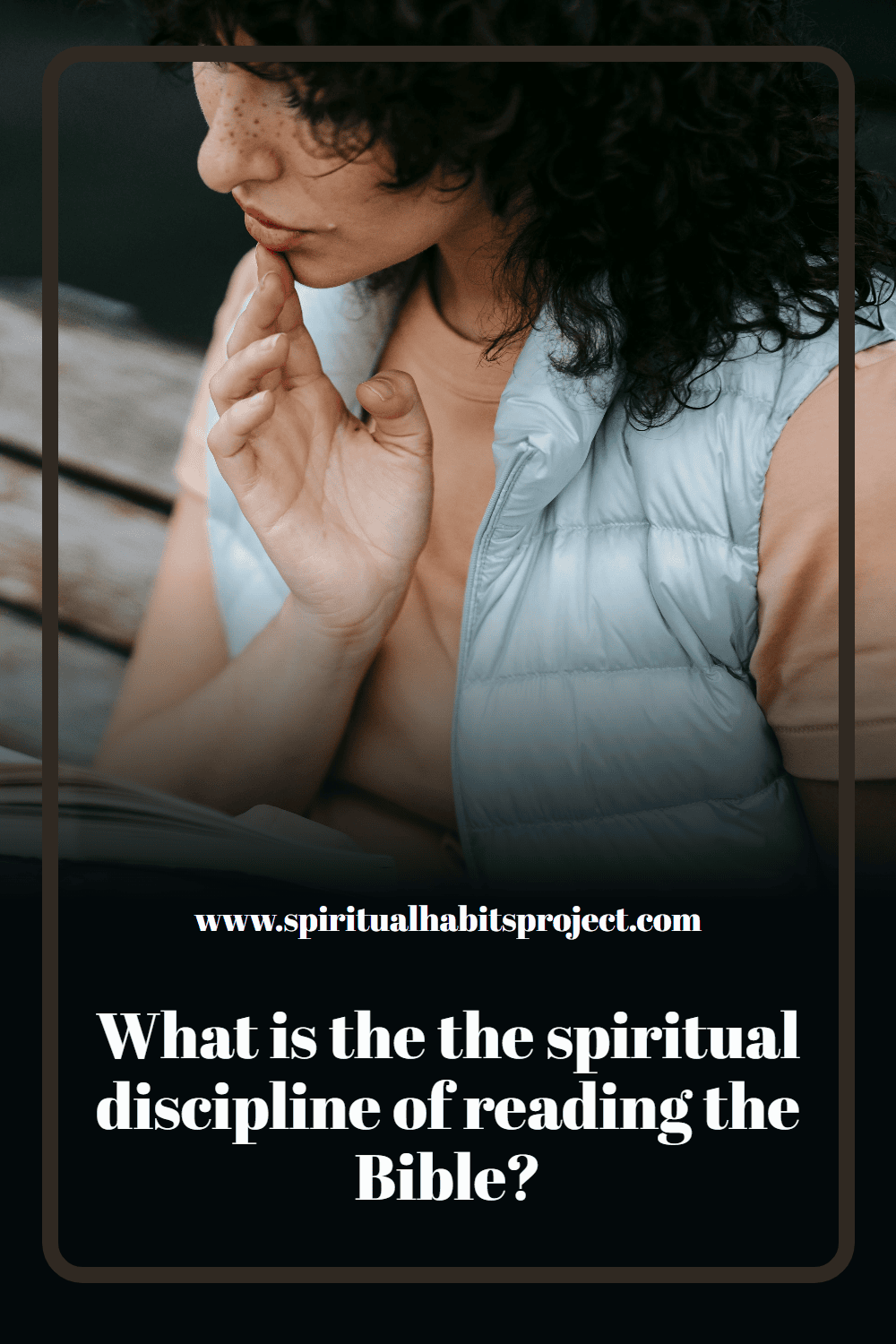 The spiritual discipline of reading the Bible: what it is, why it matters, and how to do it