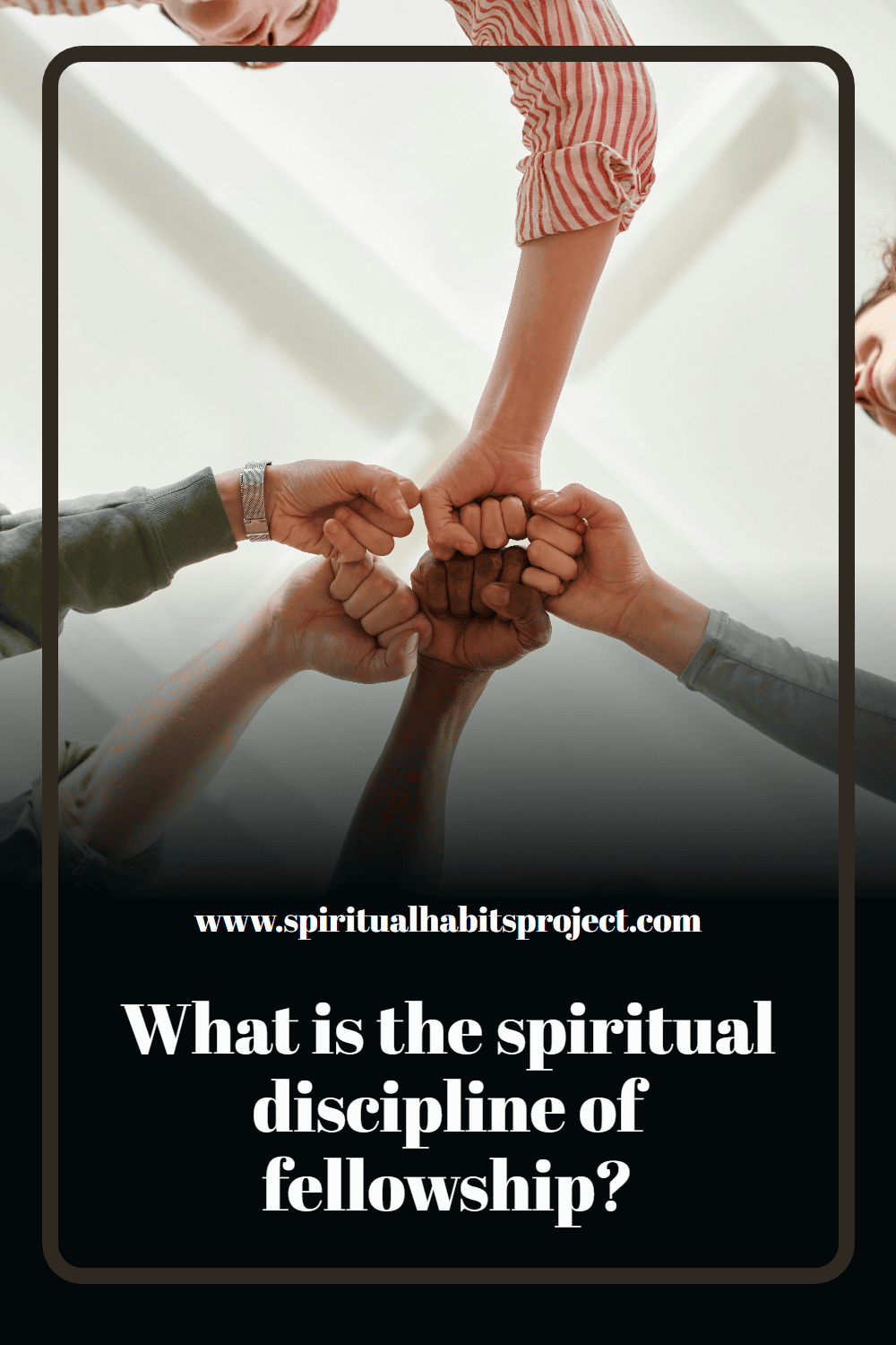 The spiritual discipline of fellowship: what it is, why it matters and how to do it