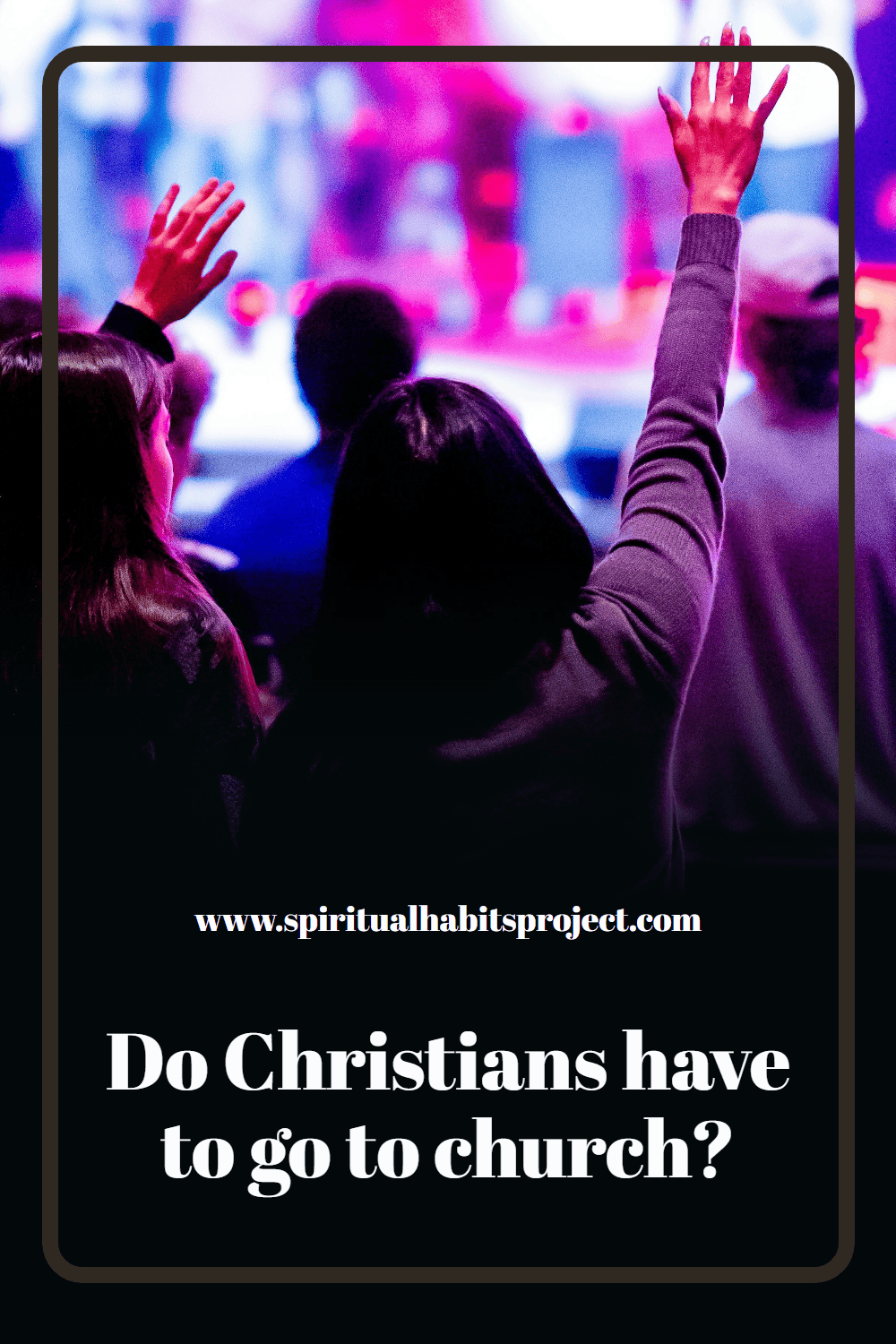 Do Christians have to go to church?