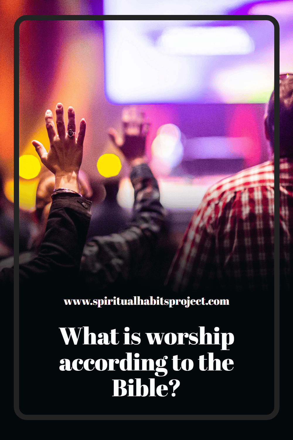 What is worship according to the Bible?