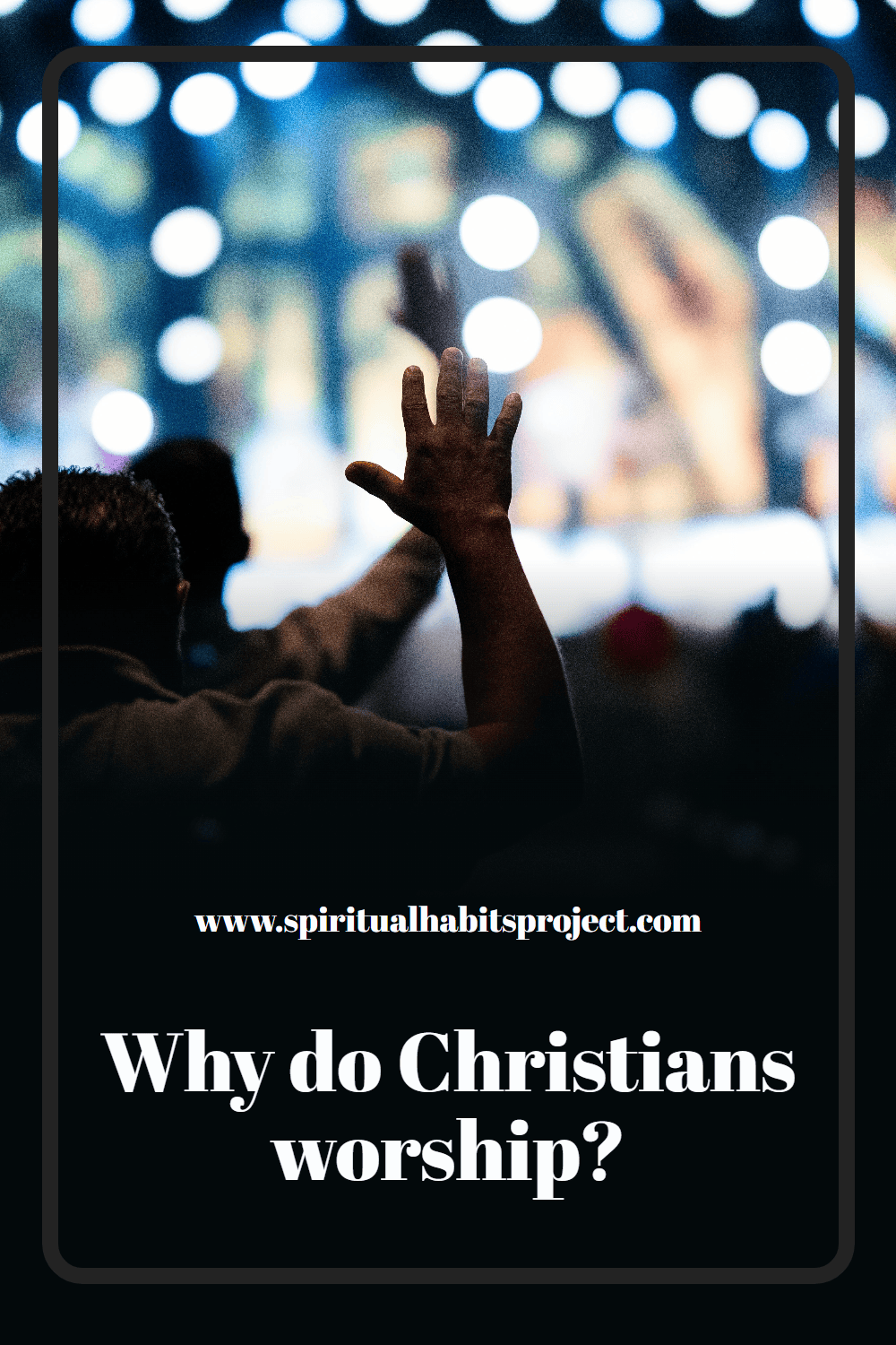 Why do Christians worship?