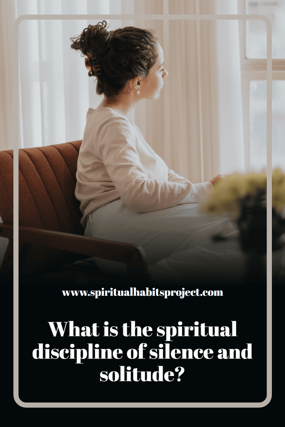 What is the spiritual discipline of silence and solitude?