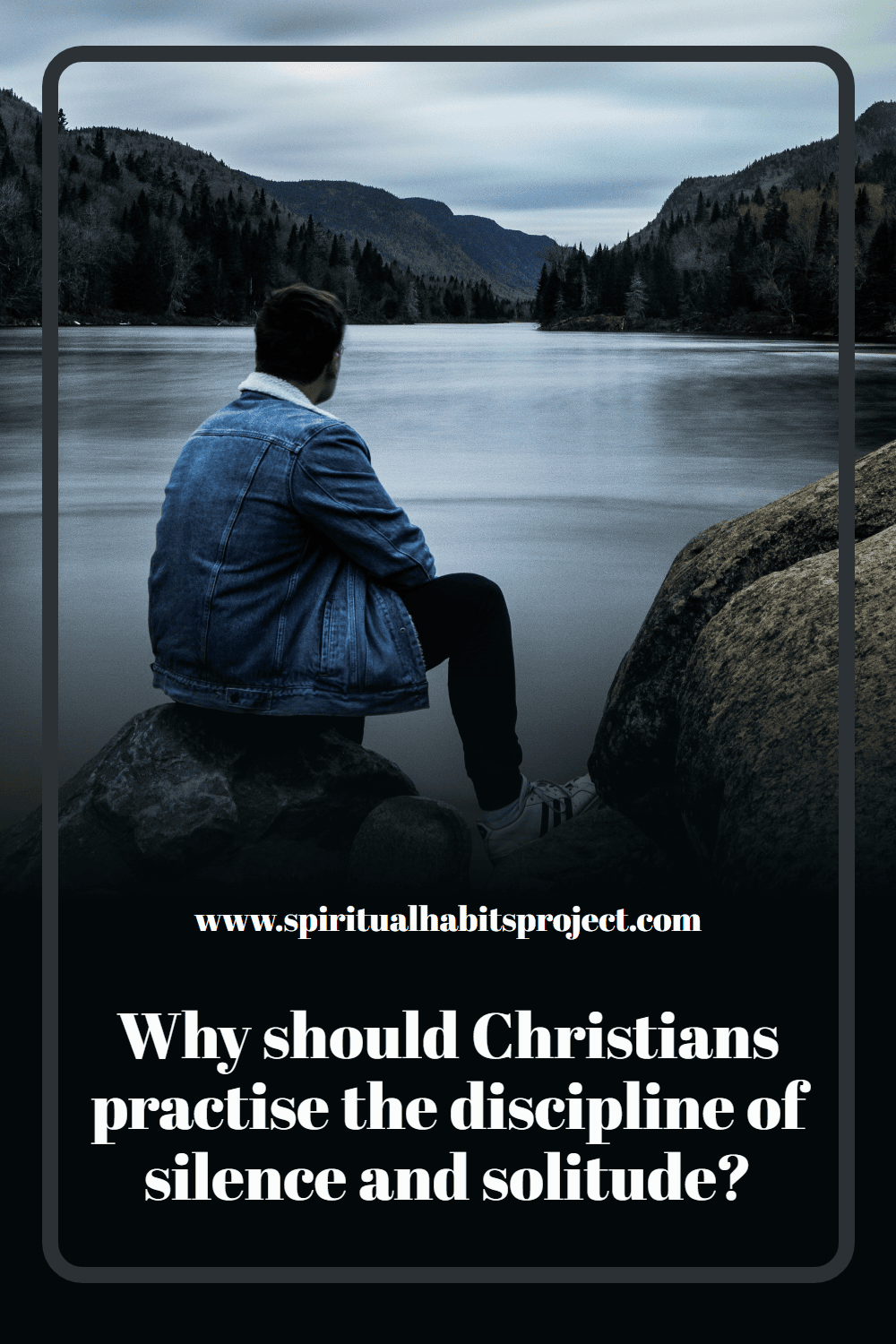 Why should Christians practise the spiritual discipline of silence and solitude?